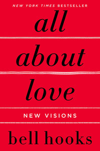 All about Love: New Visions by Bell Hooks