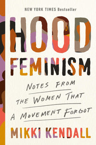 Hood Feminism: notes from the women white feminists forgot