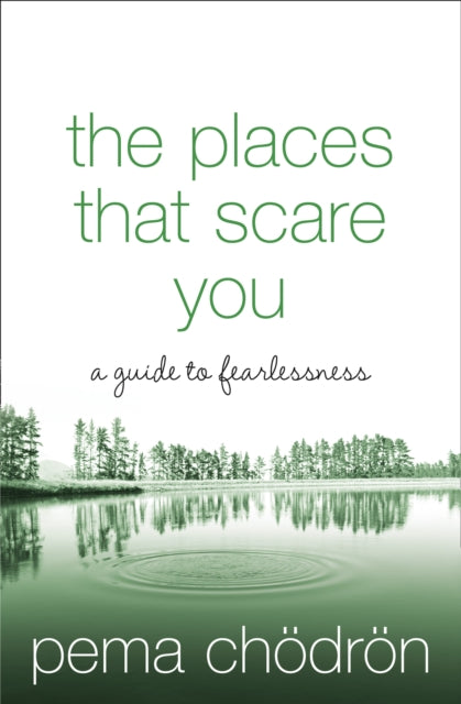 The Places That Scare You: A Guide To Fearlessness