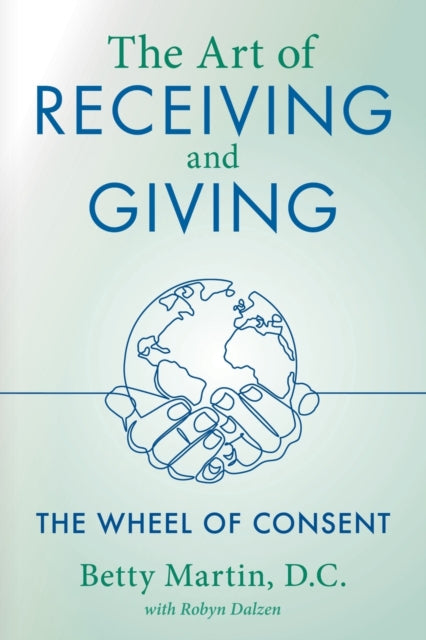 The Wheel of Consent: The Art of Receiving and Giving