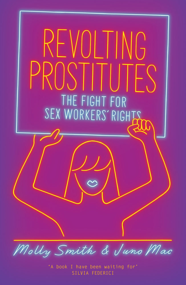Revolting Prostitutes: the Fight for Sex Workers' Rights
